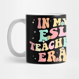 In My ESL Teacher Era Back To School Cute  ESOL Teacher Mug